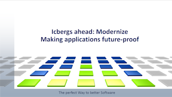 ICEBERGS AHEAD: Modernize - Make Applications future-proof!
